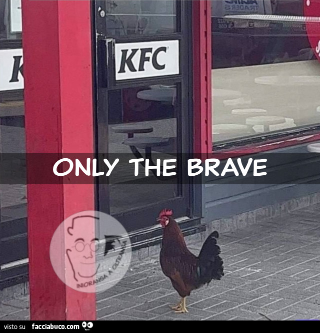 Only the brave