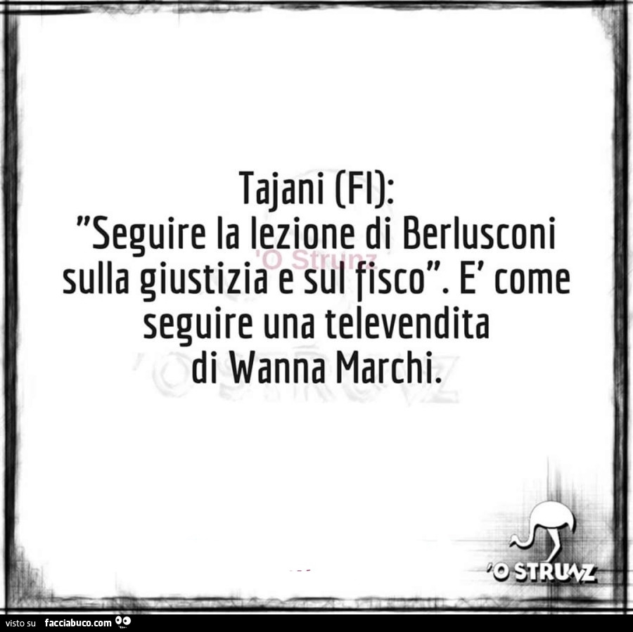 Tajani: seguire la lezione di berlusconi sulla giustizia e sul fisco. È Come seguire una televendita di wanna marchi