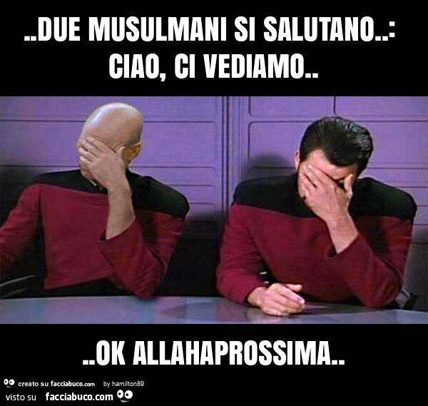 Due musulmani si salutano. : Ciao, ci vediamo… ok allahaprossima