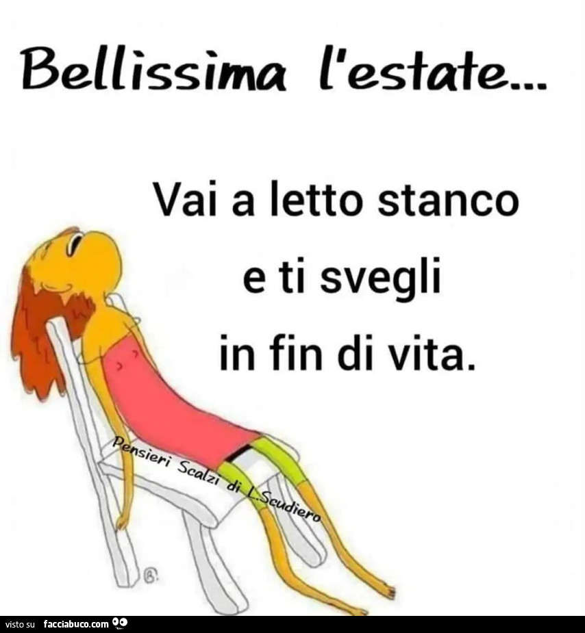 Bellissima l'estate… vai a letto stanco e ti svegli in fin di vita