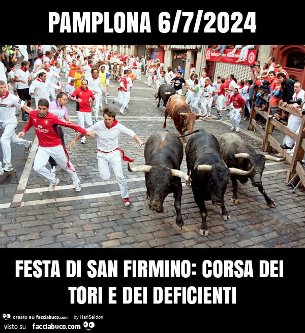 Pamplona 6/7/2024 festa di san firmino: corsa dei tori e dei deficienti