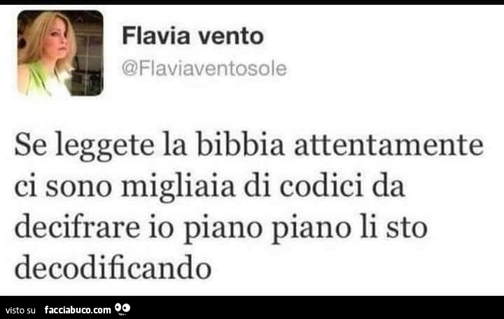 Flavia Vento: se leggete la bibbia attentamente ci sono migliaia di codici da decifrare io piano piano li sto decodificando