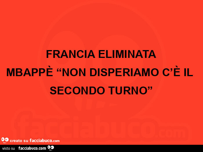 Francia eliminata mbappè non disperiamo c'è il secondo turno