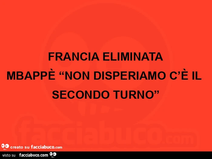 Francia eliminata mbappè non disperiamo c'è il secondo turno