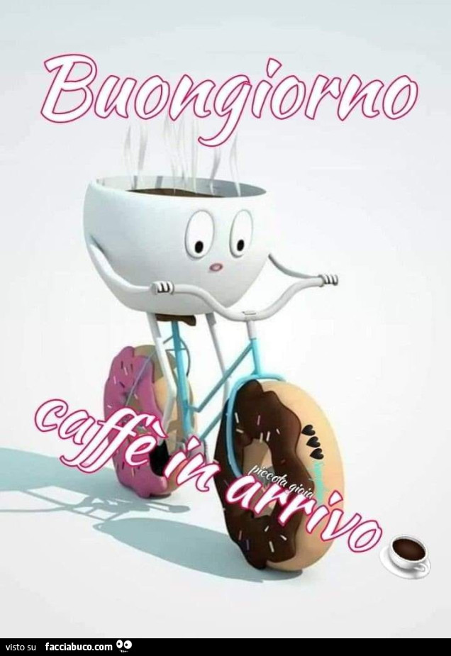 Buongiorno caffè in arrivo