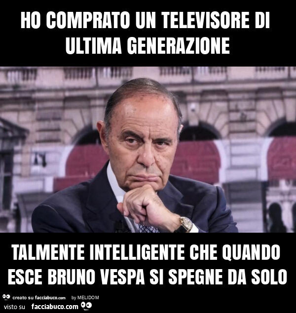 Ho comprato un televisore di ultima generazione talmente intelligente che quando esce bruno vespa si spegne da solo