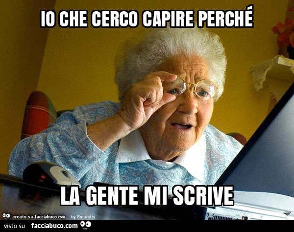 Io che cerco capire perché la gente mi scrive