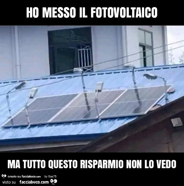 Ho messo il fotovoltaico ma tutto questo risparmio non lo vedo