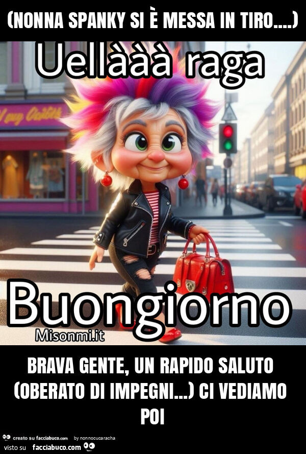 Nonna spanky si è messa in tiro&hellip; ) brava gente, un rapido saluto (oberato di impegni&hellip; ) ci vediamo poi