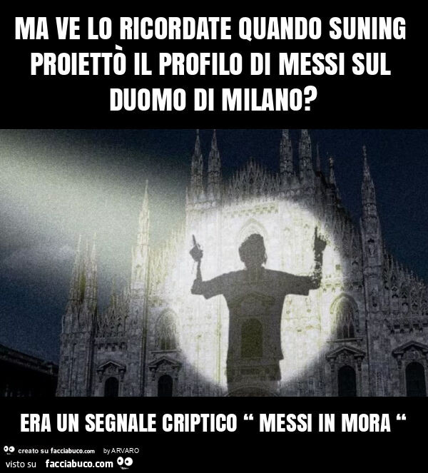 Ma ve lo ricordate quando suning proiettò il profilo di messi sul duomo di milano? Era un segnale criptico “ messi in mora “