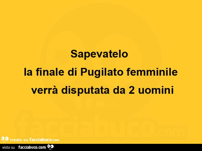 Sapevatelo la finale di pugilato femminile verrà disputata da 2 uomini