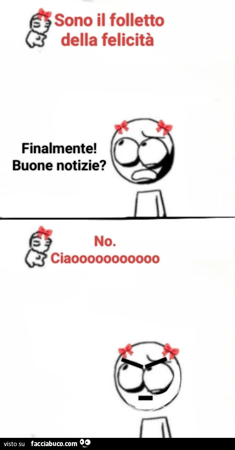 Sono il folletto della felicità. Finalmente! Buone notizie? No. Ciaooooooooooo