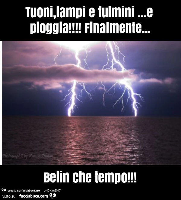 Tuoni, lampi e fulmini&hellip; e pioggia! Finalmente&hellip; belin che tempo