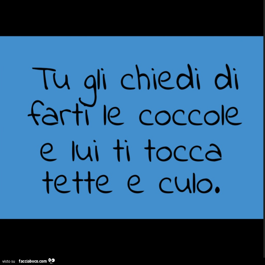 Tu gli chiedi di farti le coccole e lui ti tocca tette e culo