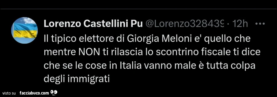Il tipico elettore di giorgia meloni è quello che mentre non ti rilascia lo scontrino fiscale ti dice che se le cose in italia vanno male è tutta colpa degli immigrati