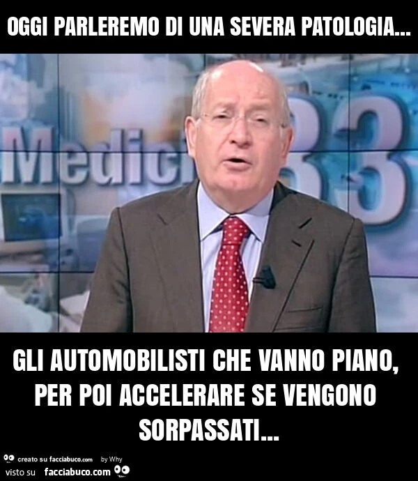 Oggi parleremo di una severa patologia&hellip; gli automobilisti che vanno piano, per poi accelerare se vengono sorpassati