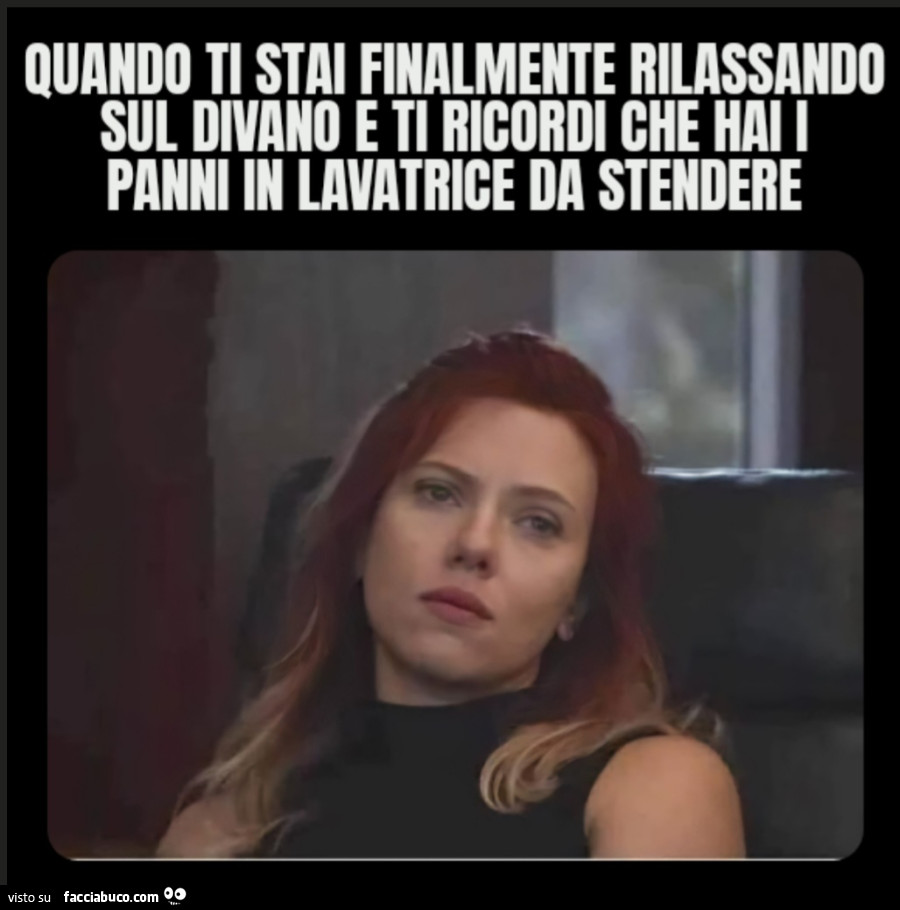 Quando ti stai finalmente rilassando sul divano e ti ricordi che hai I panni in lavatrice da stendere