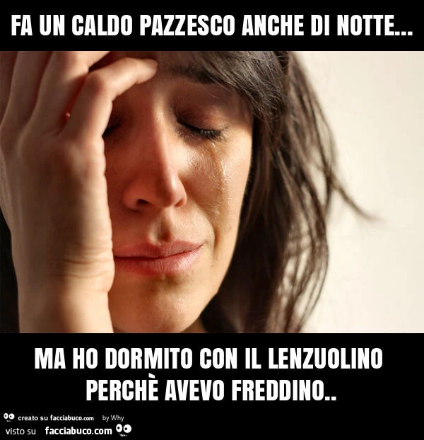 Fa un caldo pazzesco anche di notte&hellip; ma ho dormito con il lenzuolino perchè avevo freddino