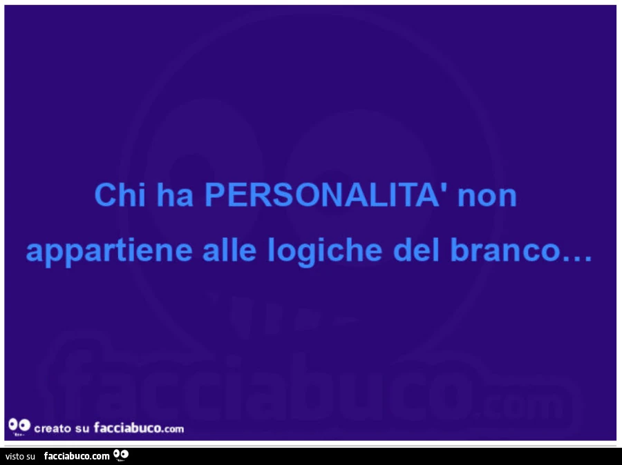 Chi ha personalità non appartiene alle logiche del branco