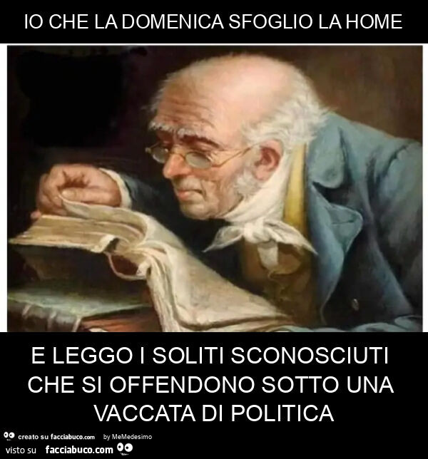 Io che la domenica sfoglio la home e leggo i soliti sconosciuti che si offendono sotto una vaccata di politica