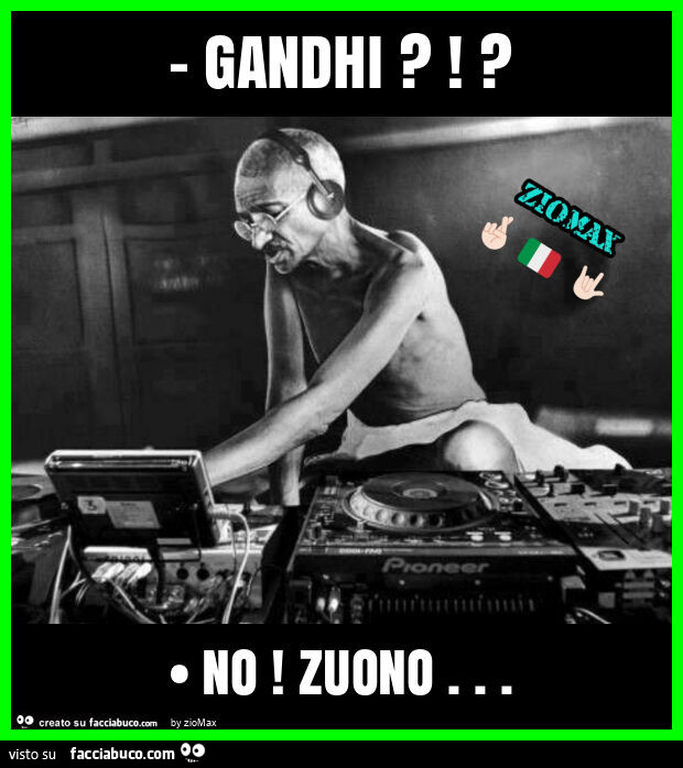 Gandhi?!? • No! Zuono