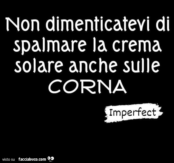 Non dimenticatevi di spalmare la crema solare anche sulle corna