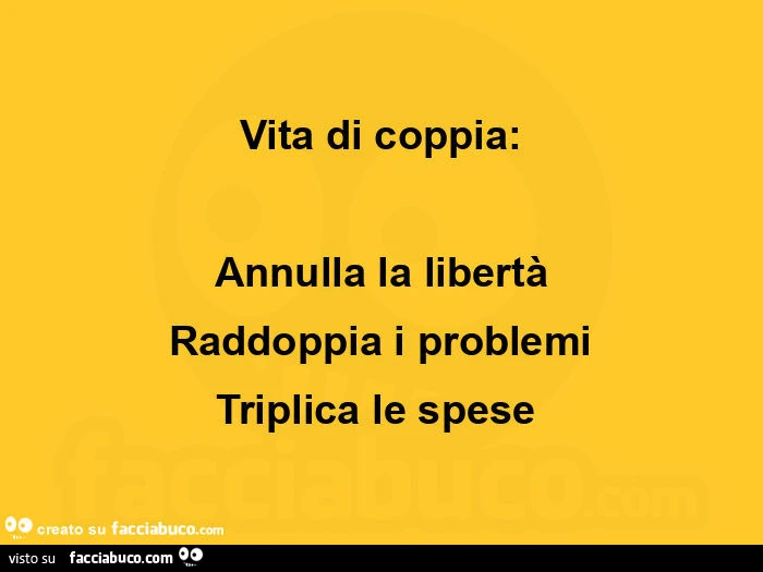 Vita di coppia: annulla la libertà raddoppia i problemi triplica le spese 