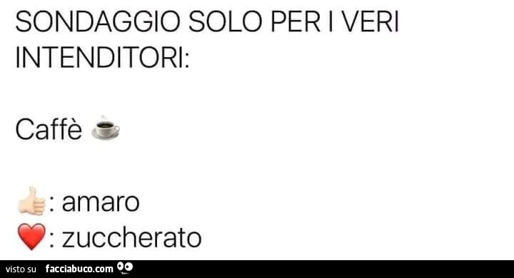 Sondaggio solo per i veri intenditori: caffè: amaro o zuccherato