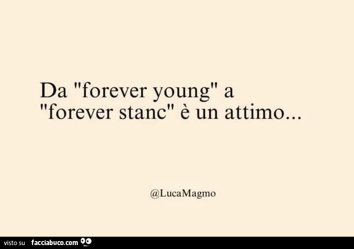Da forever young a forever stanc è un attimo…