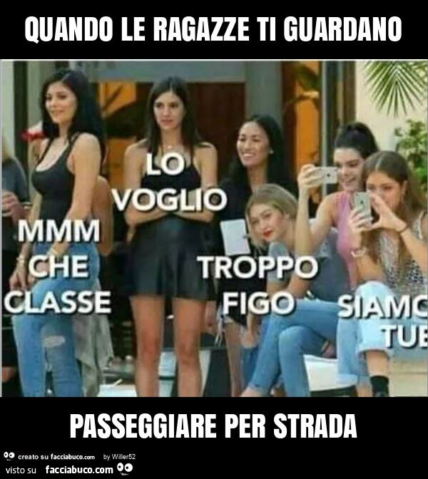 Quando le ragazze ti guardano passeggiare per strada