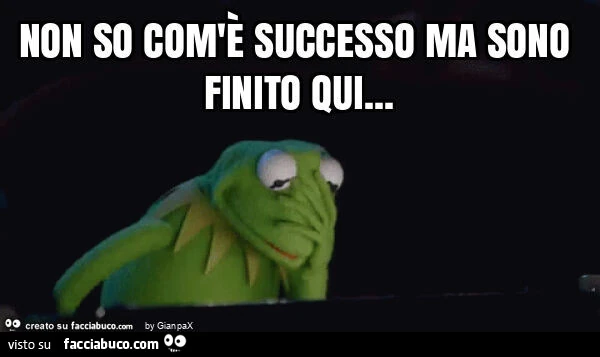 Non so com'è successo ma sono finito qui