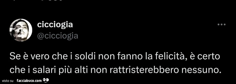 Se è vero che i soldi non fanno la felicità, è certo che i salari più alti non rattristerebbero nessuno