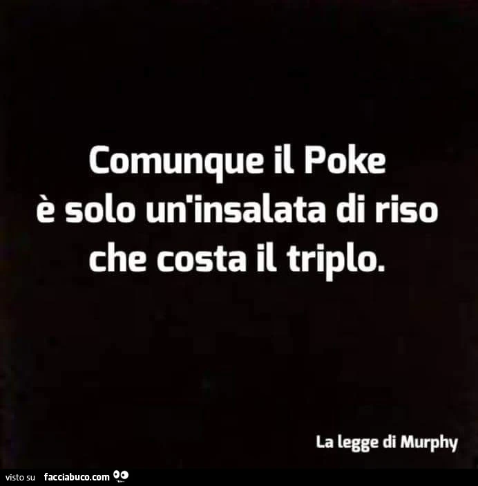 Comunque il poke è solo un'insalata di riso che costa il triplo