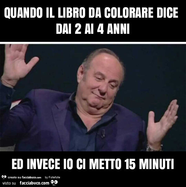 Quando il libro da colorare dice dai 2 ai 4 anni ed invece io ci metto 15 minuti