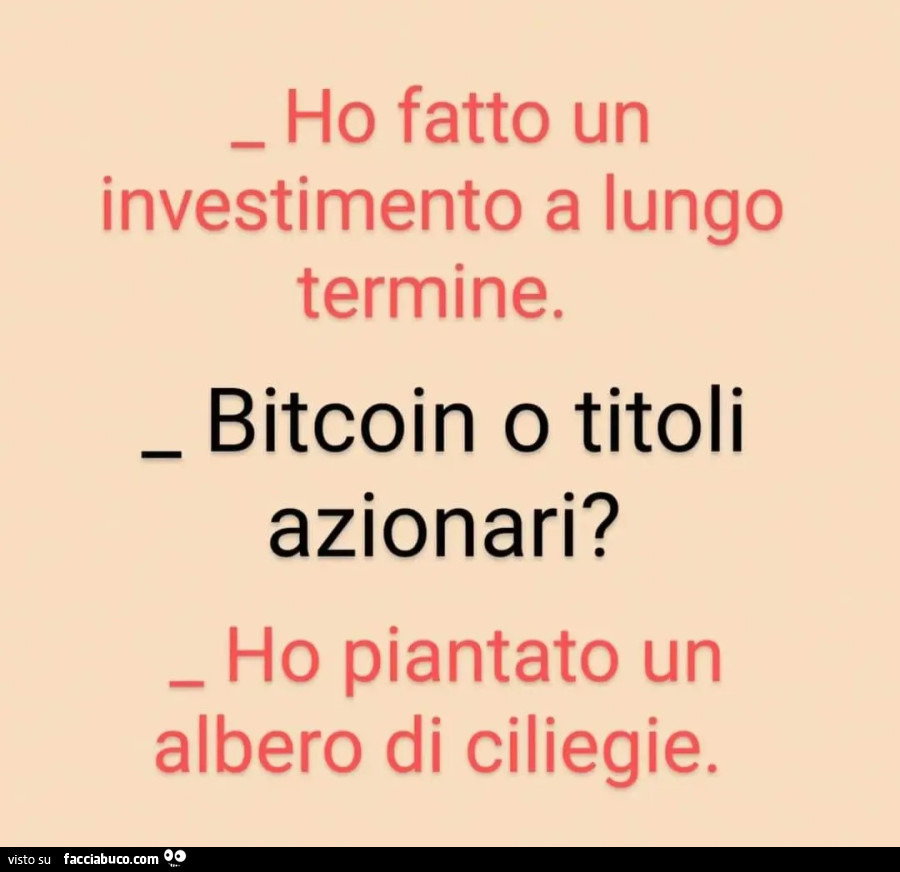 Ho fatto un investimento a lungo termine bitcoin o titoli azionari ho piantato un albero di ciliegie