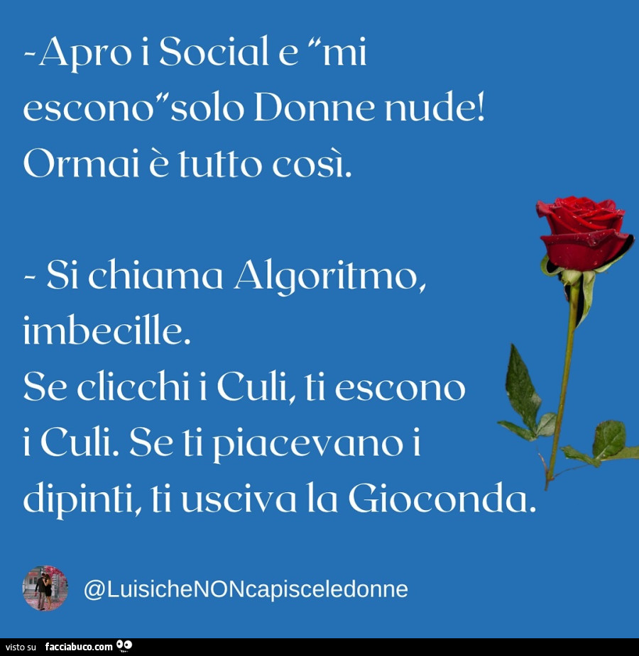 Apro i social e mi escono solo donne nude! Ormai è tutto così. Si chiama  algoritmo… - Facciabuco.com