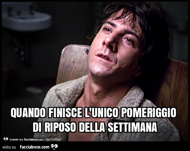 Quando finisce l'unico pomeriggio di riposo della settimana