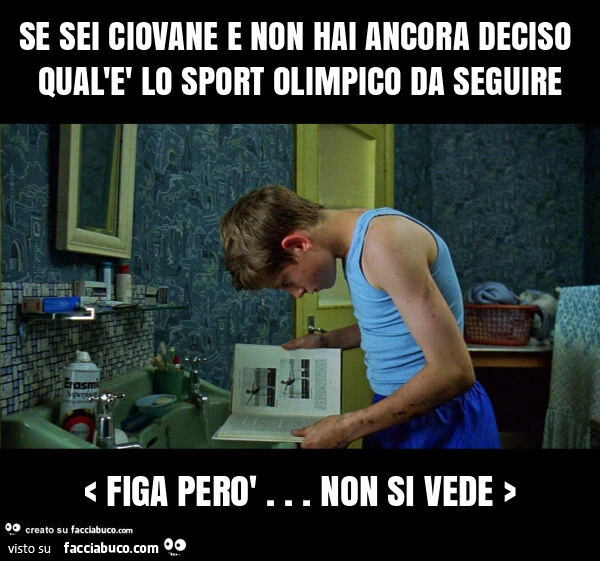 Se sei ciovane e non hai ancora deciso qual'รจ lo sport olimpico da seguire < figa perรฒ… non si vede >