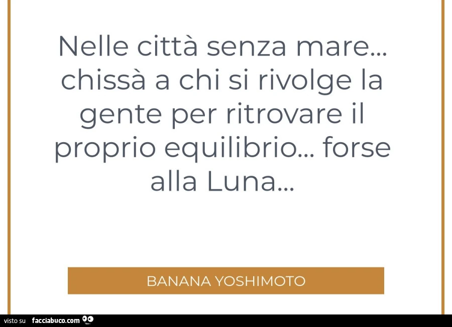 Nelle città senza mare&hellip; chissà a chi si rivolge la gente per ritrovare il proprio equilibrio&hellip; forse alla luna&hellip; banana yoshimoto