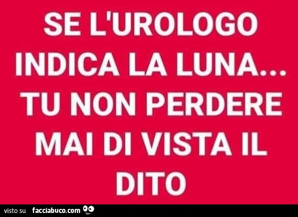 Se l'urologo indica la luna&hellip; tu non perdere mai di vista il dito