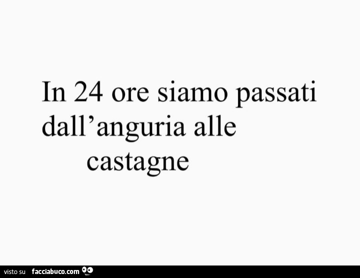 In 24 ore siamo passati dall'anguria alle castagne