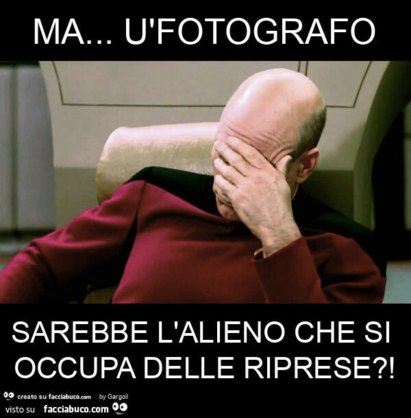 Ma… ùfotografo sarebbe l'alieno che si occupa delle riprese?