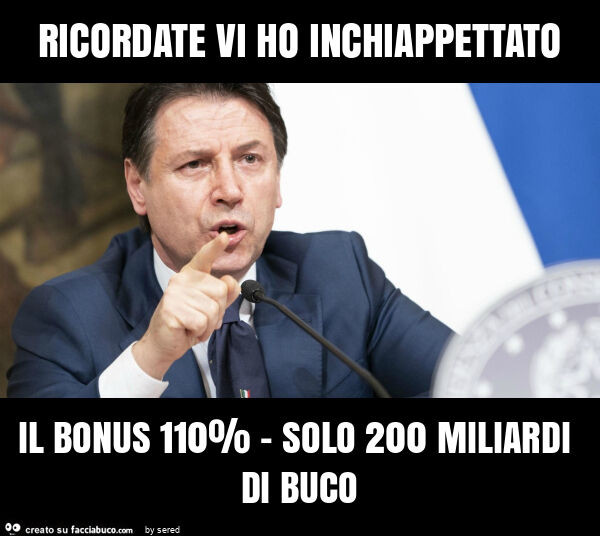 Ricordate vi ho inchiappettato il bonus 110% - solo 200 miliardi di buco