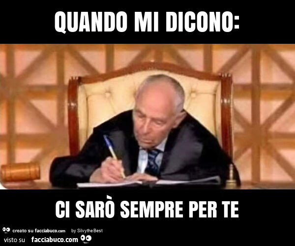 Quando mi dicono: ci sarò sempre per te