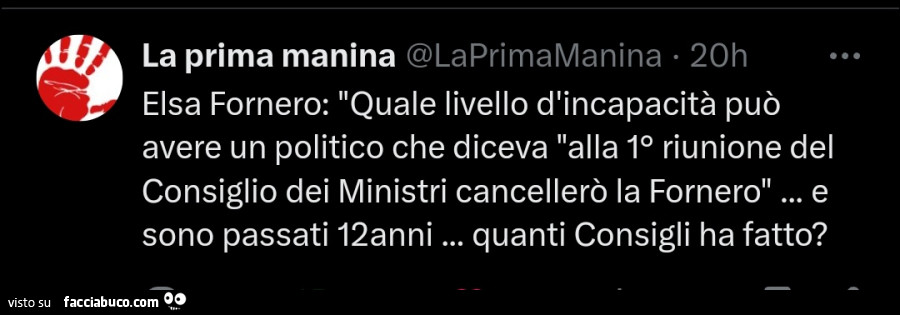 Quale livello d'incapacità può avere un politico che diceva alla 1° riunione del consiglio dei ministri cancellerò la fornero… e sono passati 12anni… quanti consigli ha fatto?