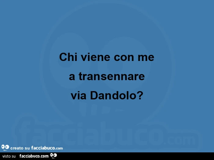 Chi viene con me  a transennare  via dandolo?