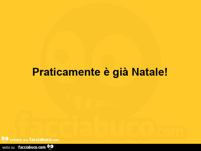 Praticamente è già natale