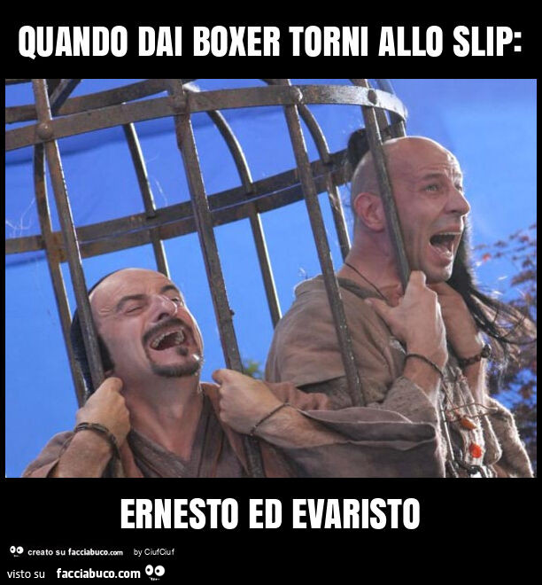 Quando dai boxer torni allo slip: ernesto ed evaristo