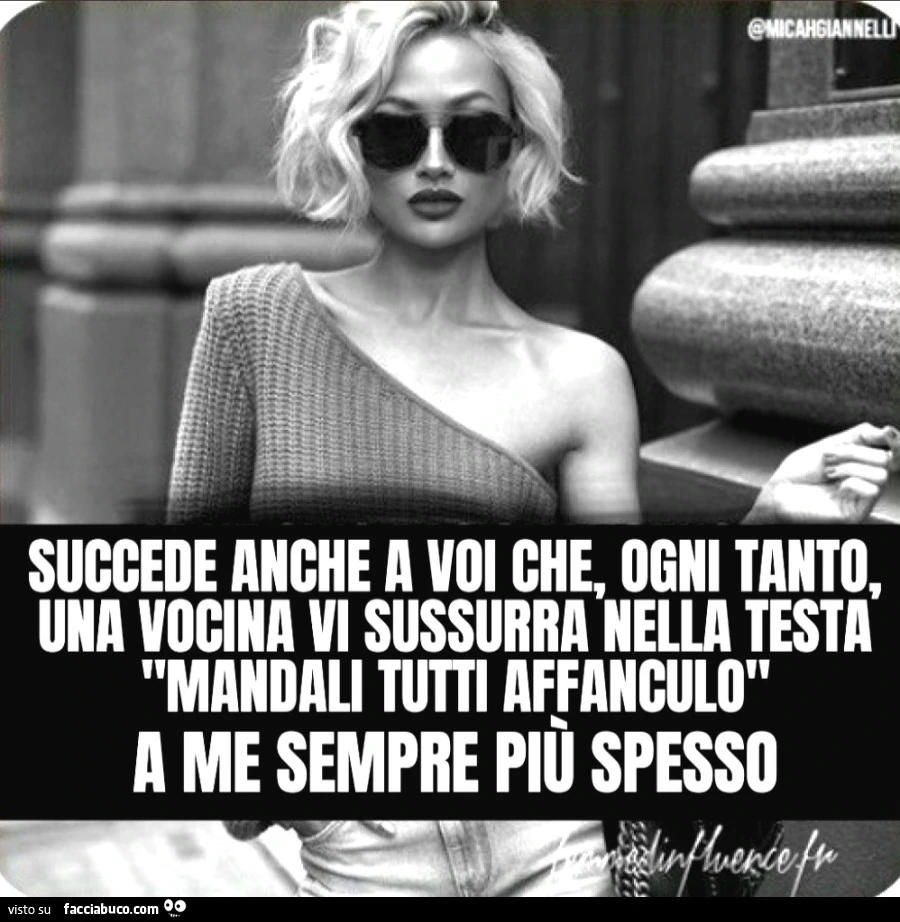 Succede anche a voi che ogni tanto una vocina vi sussurra nella testa mandali tutti affanculo a me sempre piรน spesso