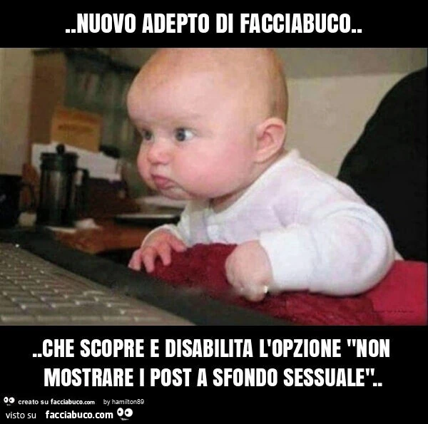 Nuovo adepto di facciabuco&hellip; che scopre e disabilita l'opzione non mostrare i post a sfondo sessuale